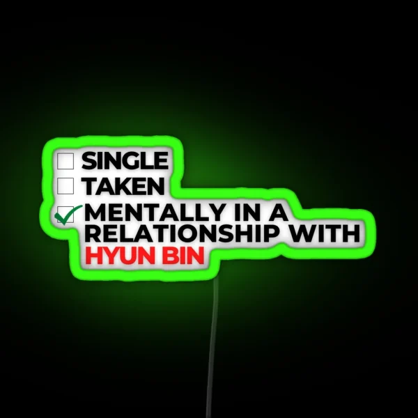 Mentally In A Relationship With Hyun Bin RGB Neon Sign