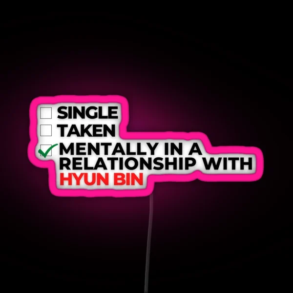 Mentally In A Relationship With Hyun Bin RGB Neon Sign