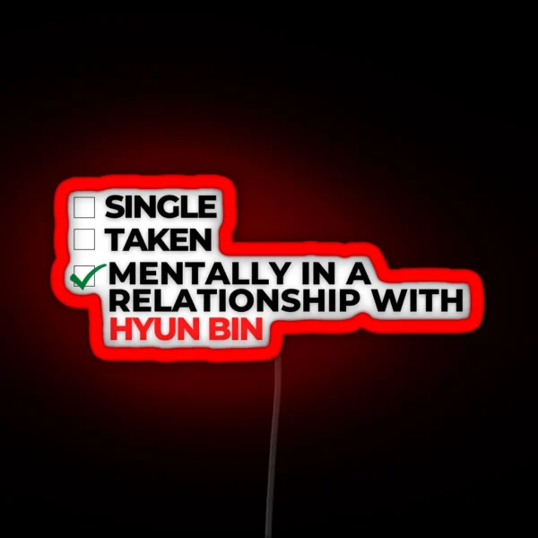 Mentally In A Relationship With Hyun Bin RGB Neon Sign