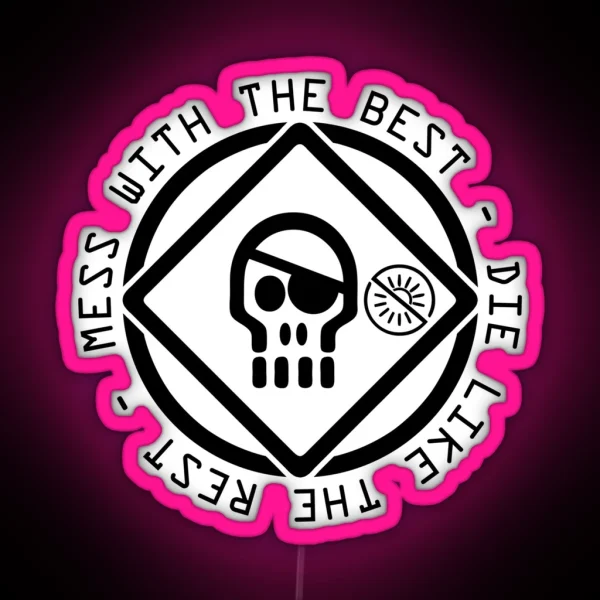 Mess With The Best Die Like The Rest RGB Neon Sign