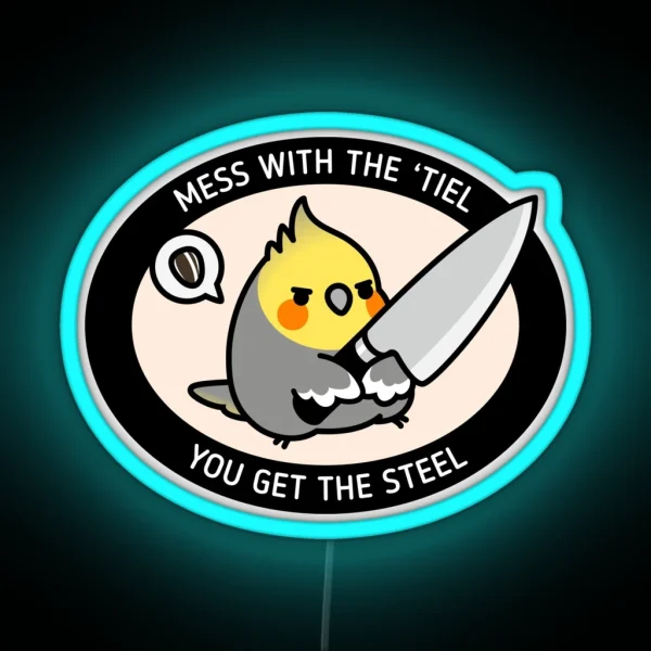 MESS WITH TIEL YOU GET THE STEEL RGB Neon Sign