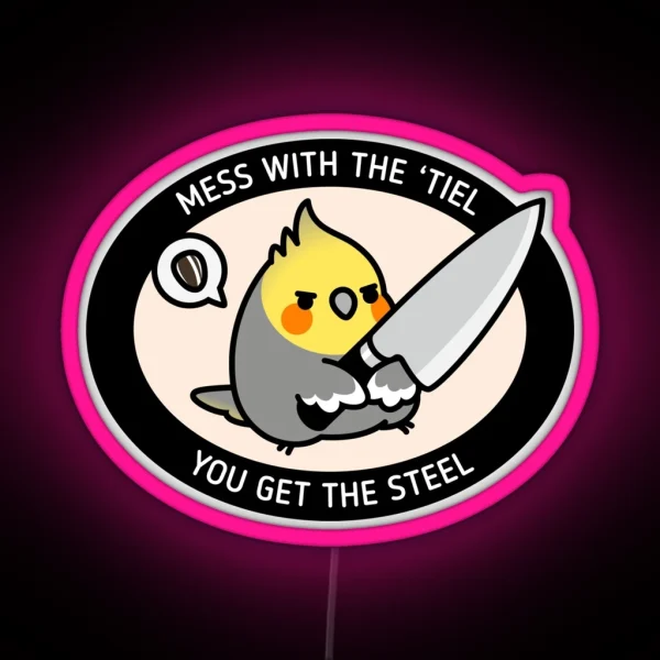 MESS WITH TIEL YOU GET THE STEEL RGB Neon Sign