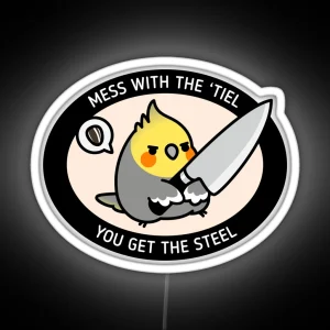 MESS WITH TIEL YOU GET THE STEEL RGB Neon Sign