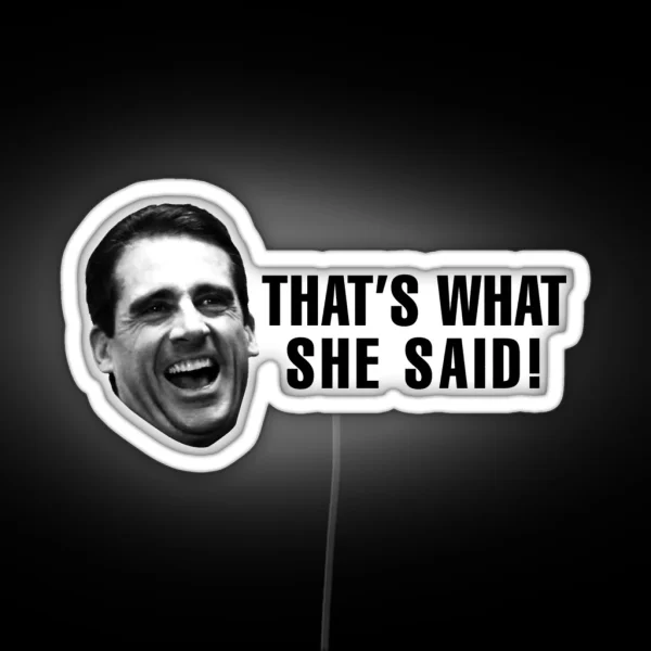 Michael Scott That S What She Said RGB Neon Sign
