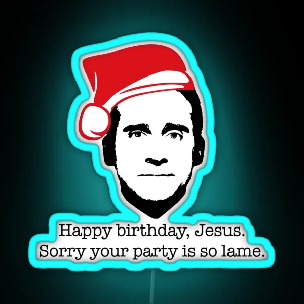 Michael Scott The Office Happy Birthday Jesus Sorry Your Party Is So Lame RGB Neon Sign