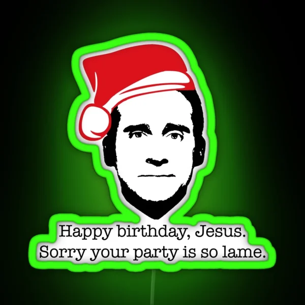 Michael Scott The Office Happy Birthday Jesus Sorry Your Party Is So Lame RGB Neon Sign