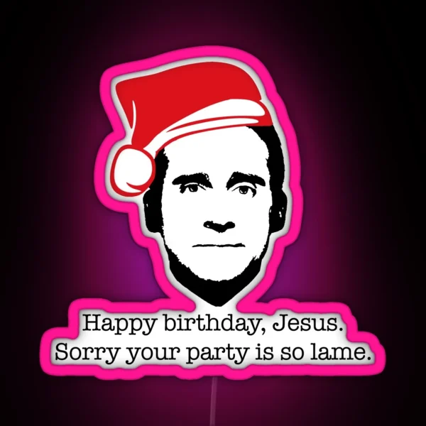 Michael Scott The Office Happy Birthday Jesus Sorry Your Party Is So Lame RGB Neon Sign