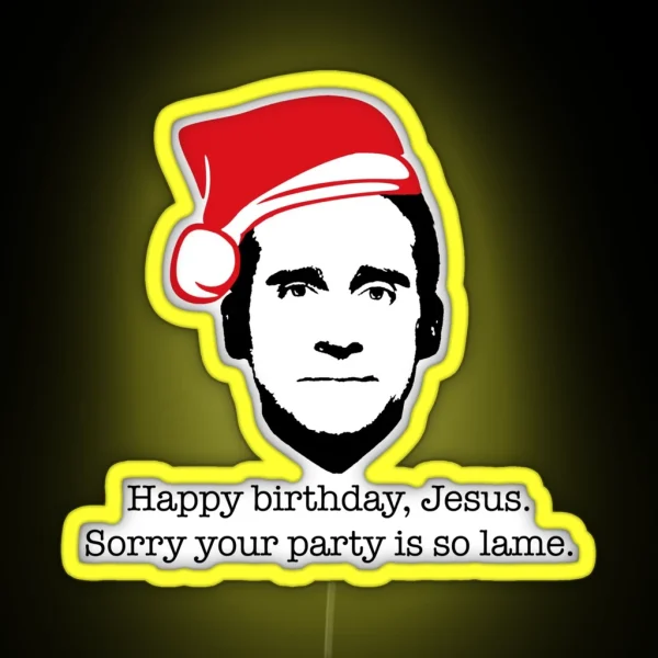 Michael Scott The Office Happy Birthday Jesus Sorry Your Party Is So Lame RGB Neon Sign