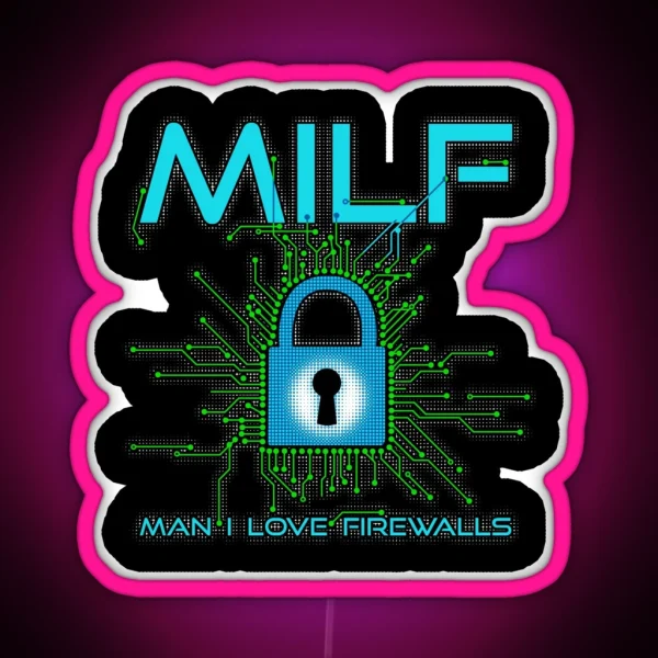 MILF Man I Love Firewalls Funny Cybersecurity RGB Neon Sign