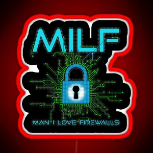 MILF Man I Love Firewalls Funny Cybersecurity RGB Neon Sign