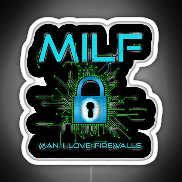 MILF Man I Love Firewalls Funny Cybersecurity RGB Neon Sign