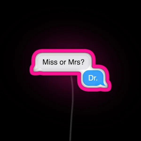 Miss Or Mrs Dr Small Version RGB Neon Sign