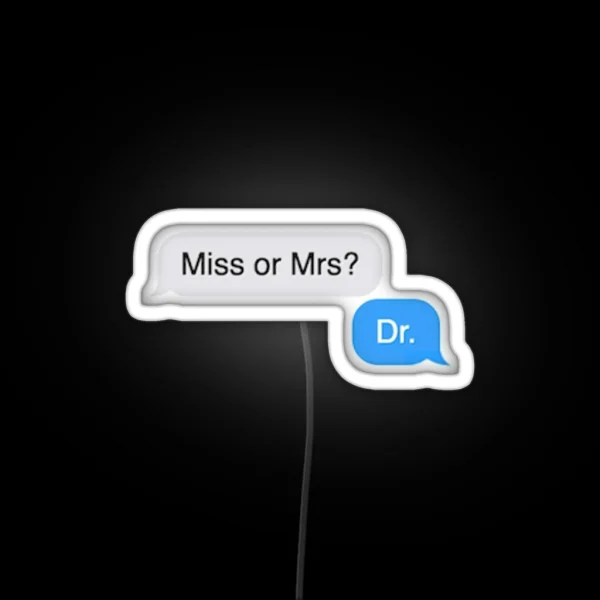 Miss Or Mrs Dr Small Version RGB Neon Sign
