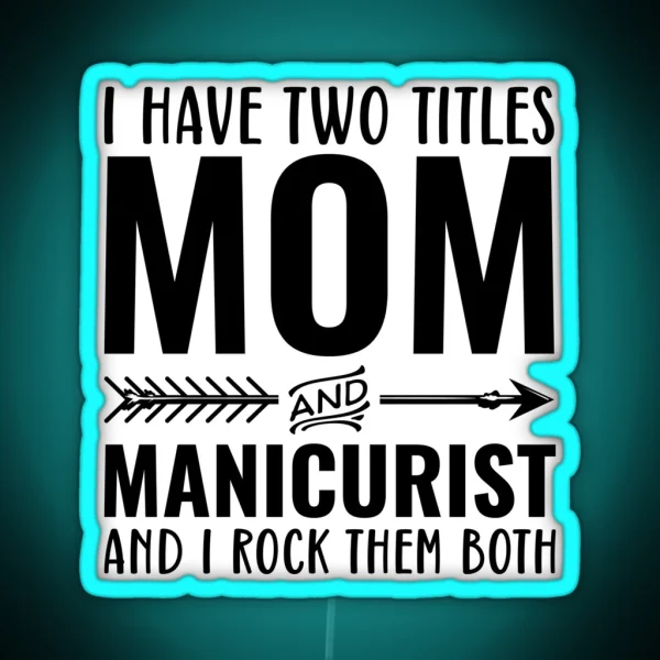 Mom And Manicurist Funny Nail Technician RGB Neon Sign