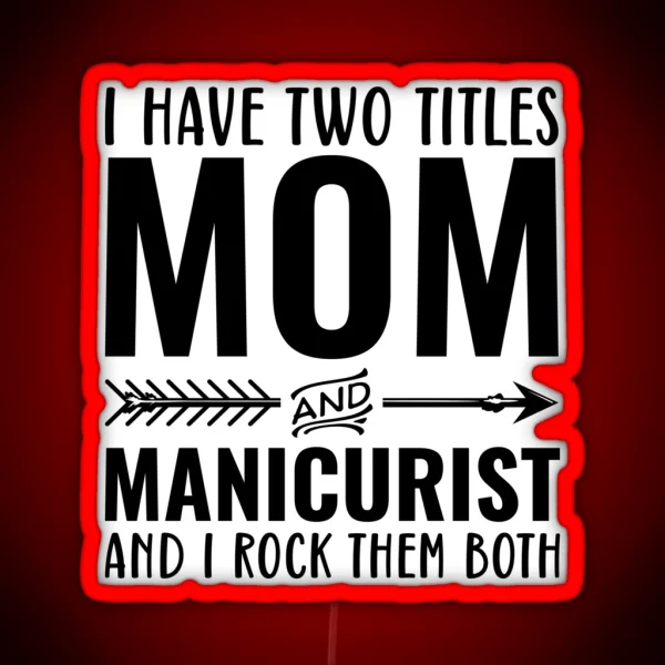 Mom And Manicurist Funny Nail Technician RGB Neon Sign