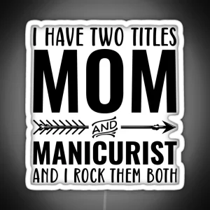 Mom And Manicurist Funny Nail Technician RGB Neon Sign