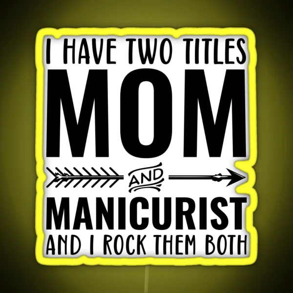 Mom And Manicurist Funny Nail Technician RGB Neon Sign