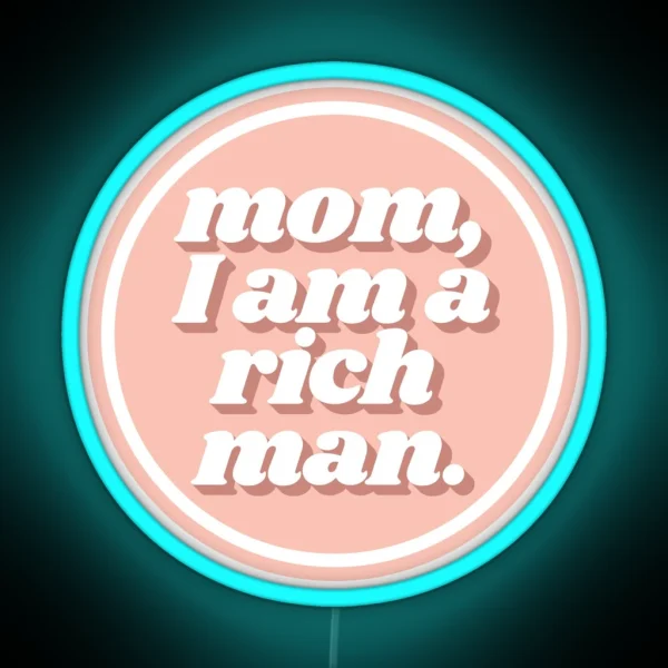 Mom I Am A Rich Man Cher Quote Peach RGB Neon Sign