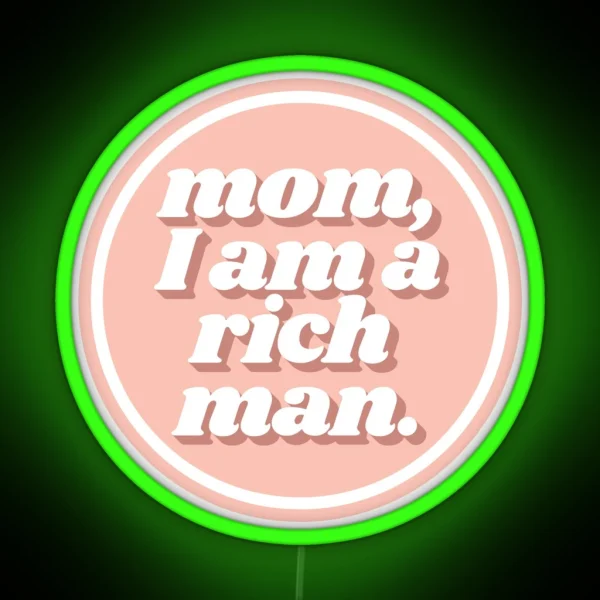 Mom I Am A Rich Man Cher Quote Peach RGB Neon Sign