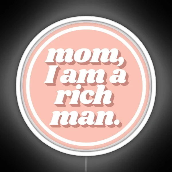 Mom I Am A Rich Man Cher Quote Peach RGB Neon Sign