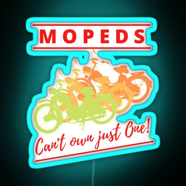 Mopeds Can T Own Just One RGB Neon Sign