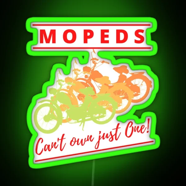 Mopeds Can T Own Just One RGB Neon Sign
