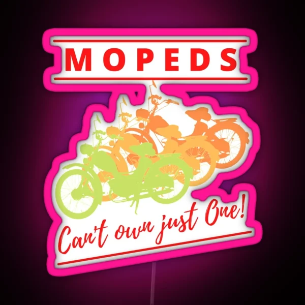 Mopeds Can T Own Just One RGB Neon Sign