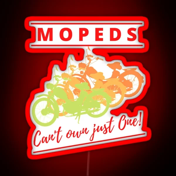 Mopeds Can T Own Just One RGB Neon Sign