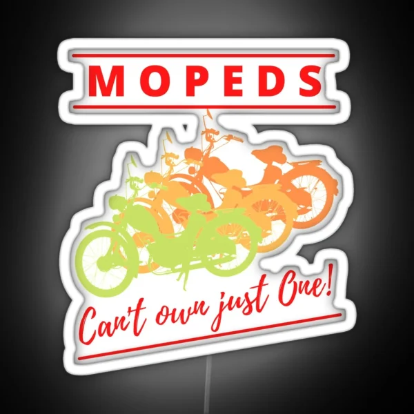 Mopeds Can T Own Just One RGB Neon Sign