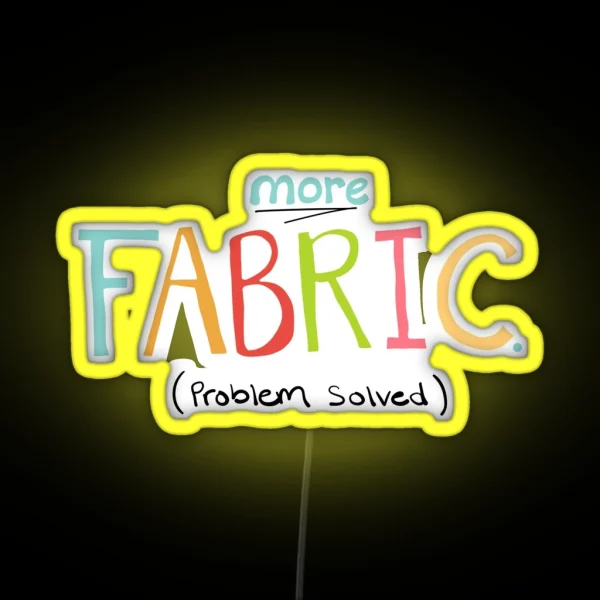 More Fabric Problem Solved Quilting Or Sewing Quote RGB Neon Sign