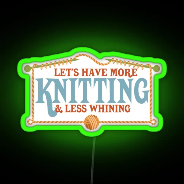 More Knitting Less Whining Knitting Needles RGB Neon Sign