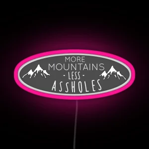 More Mountains Less Assholes RGB Neon Sign