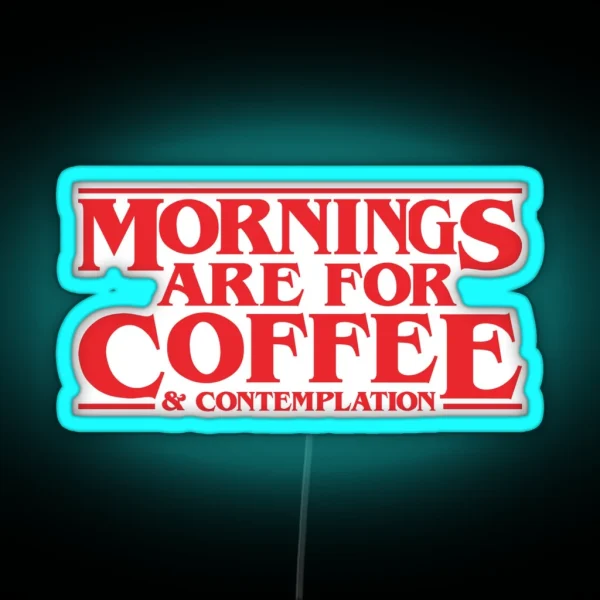 Mornings Are For Coffee And Contemplation Hopper RGB Neon Sign