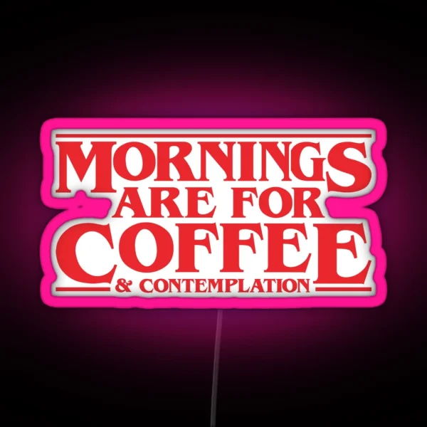 Mornings Are For Coffee And Contemplation Hopper RGB Neon Sign