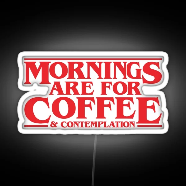 Mornings Are For Coffee And Contemplation Hopper RGB Neon Sign