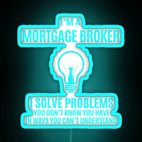 Mortgage Broker I Solve Problems RGB Neon Sign