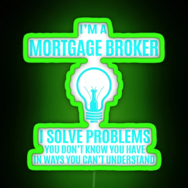 Mortgage Broker I Solve Problems RGB Neon Sign
