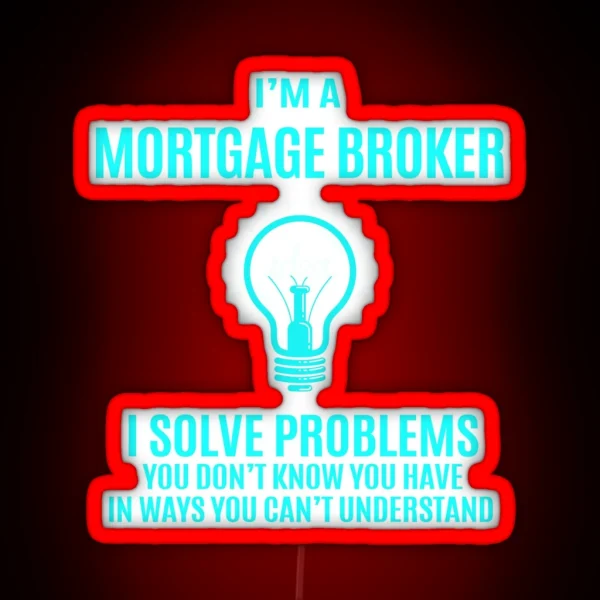 Mortgage Broker I Solve Problems RGB Neon Sign