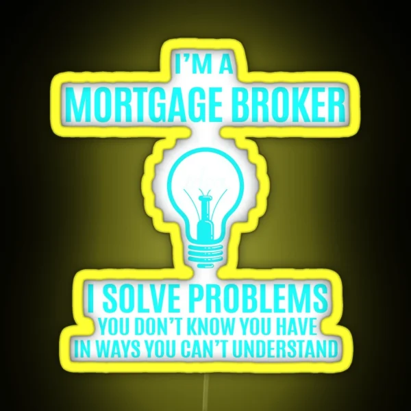 Mortgage Broker I Solve Problems RGB Neon Sign