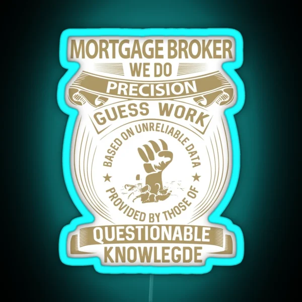 Mortgage Broker We Do Precision RGB Neon Sign