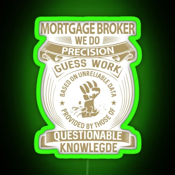 Mortgage Broker We Do Precision RGB Neon Sign