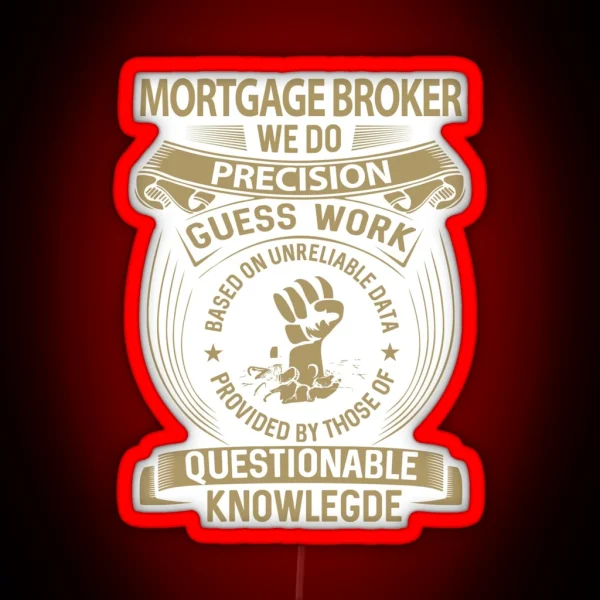 Mortgage Broker We Do Precision RGB Neon Sign