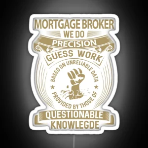 Mortgage Broker We Do Precision RGB Neon Sign