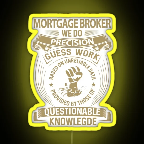 Mortgage Broker We Do Precision RGB Neon Sign