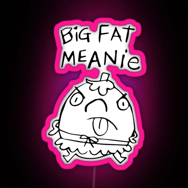 Most Important In The World Big Fat Meanie Gift For RGB Neon Sign