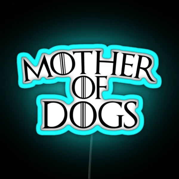 Mother Of Dogs RGB Neon Sign
