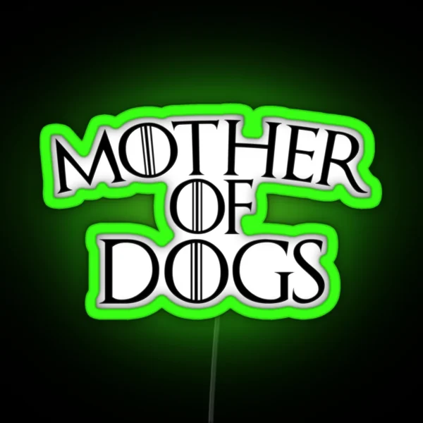 Mother Of Dogs RGB Neon Sign