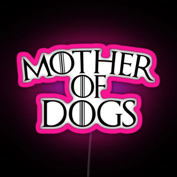 Mother Of Dogs RGB Neon Sign
