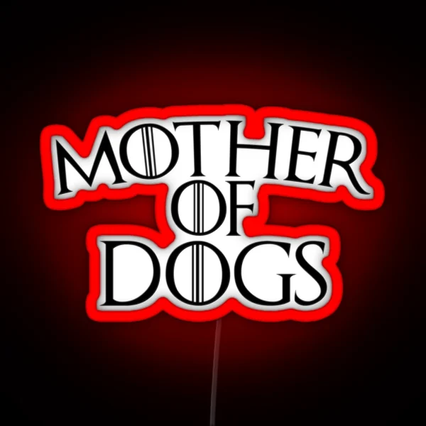 Mother Of Dogs RGB Neon Sign