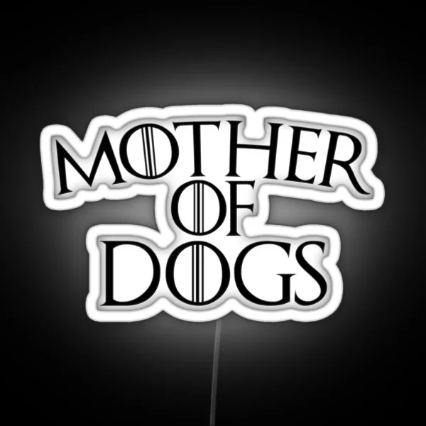 Mother Of Dogs RGB Neon Sign